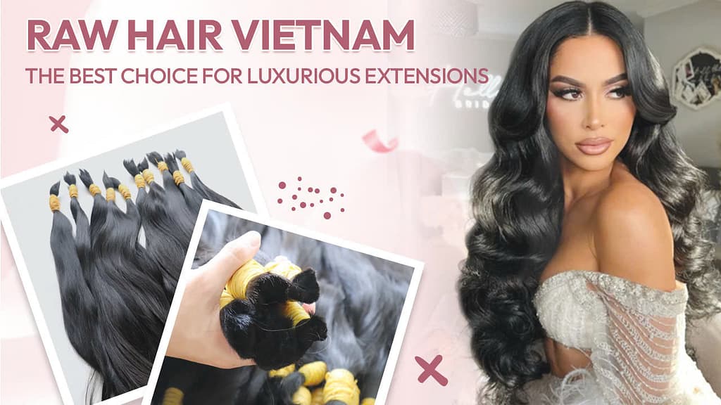 Raw-Hair-Vietnam-The-Best-Choice-for-Luxurious-Extensions